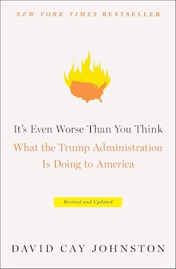 cover of "It's Even Worse Than You Think: What the Trump Adimisistration is Doing to America" by David Cay Johnston"
