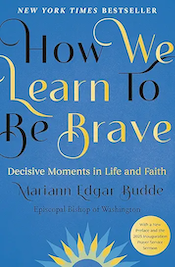 How We Learn to Be Brave: Decisive Moments in Life and Faith by Mariann Edgar Rudde
