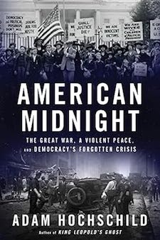 American Midnight: the Great War, a Violent Peace and Democracy's Forgotten Crisis by Adam Hochschild