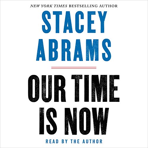 Stacy Abrams: Our Time is Now
